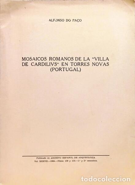 B&uuml;cher: PA&Ccedil;O. (Alfonso do) - MOSAICOS ROMANOS DE LA &laquo;VILLA DE CARDILIVS&raquo; EN TORRES NOVAS (PORTUGAL).