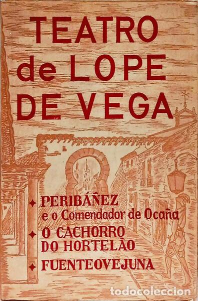 Libri di seconda mano: LOPE DE VEGA. (F&eacute;lix) - PERIB&Aacute;&Ntilde;EZ E O COMENDADOR DE OCA&Ntilde;A, O CACHORRO DO HORTEL&Atilde;O E FUENTEOVEJUNA.