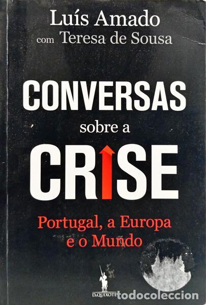 Libri di seconda mano: AMADO. (Lu&iacute;s) e Teresa de Sousa. - CONVERSAS SOBRE A CRISE: PORTUGAL, A EUROPA E O MUNDO. [1.&ordf; EDI&Ccedil;&Atilde;