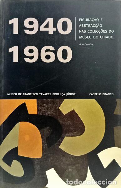 Libri di seconda mano: SANTOS. (David) - FIGURA&Ccedil;&Atilde;O E ABSTRAC&Ccedil;&Atilde;O NAS COLEC&Ccedil;&Otilde;ES DO MUSEU DO CHIADO, 1940-1960.