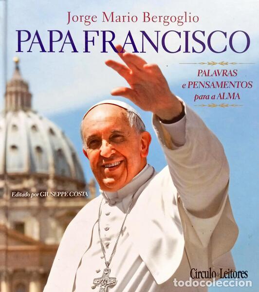 Libri di seconda mano: BERGOGLIO. (Jorge Mario) - PAPA FRANCISCO: PALAVRAS E PENSAMENTOS PARA A ALMA. [1.&ordf; EDI&Ccedil;&Atilde;O]