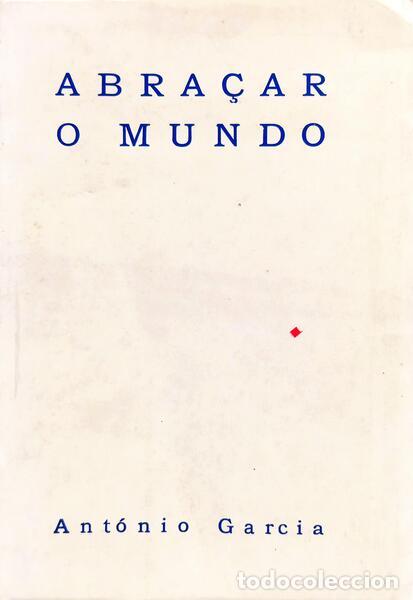 B&uuml;cher: GARCIA. (Ant&oacute;nio) - ABRA&Ccedil;AR O MUNDO.