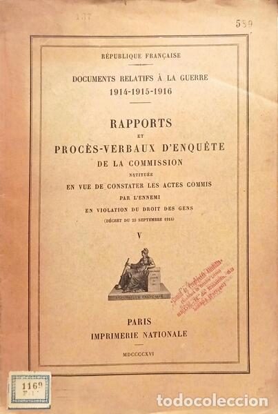 B&uuml;cher: DOCUMENTS RELATIFS &Agrave; LA GUERRE: 1914-1915-1916. RAPPORTS ET PROC&Egrave;S-VERBAUX D'ENQU&Ecirc;TE V.
