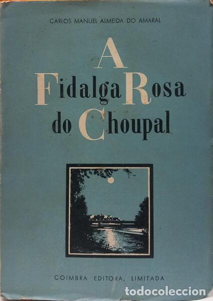 Libros: ALMEIDA DO AMARAL. (Carlos Manuel) - A FIDALGA ROSA DO CHOUPAL. [DED. AUTOR]