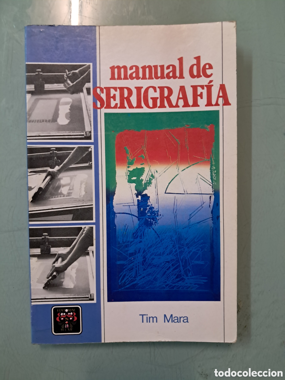 Libros: Tim Mara, Manual de Serigrafia,Editorial Blume