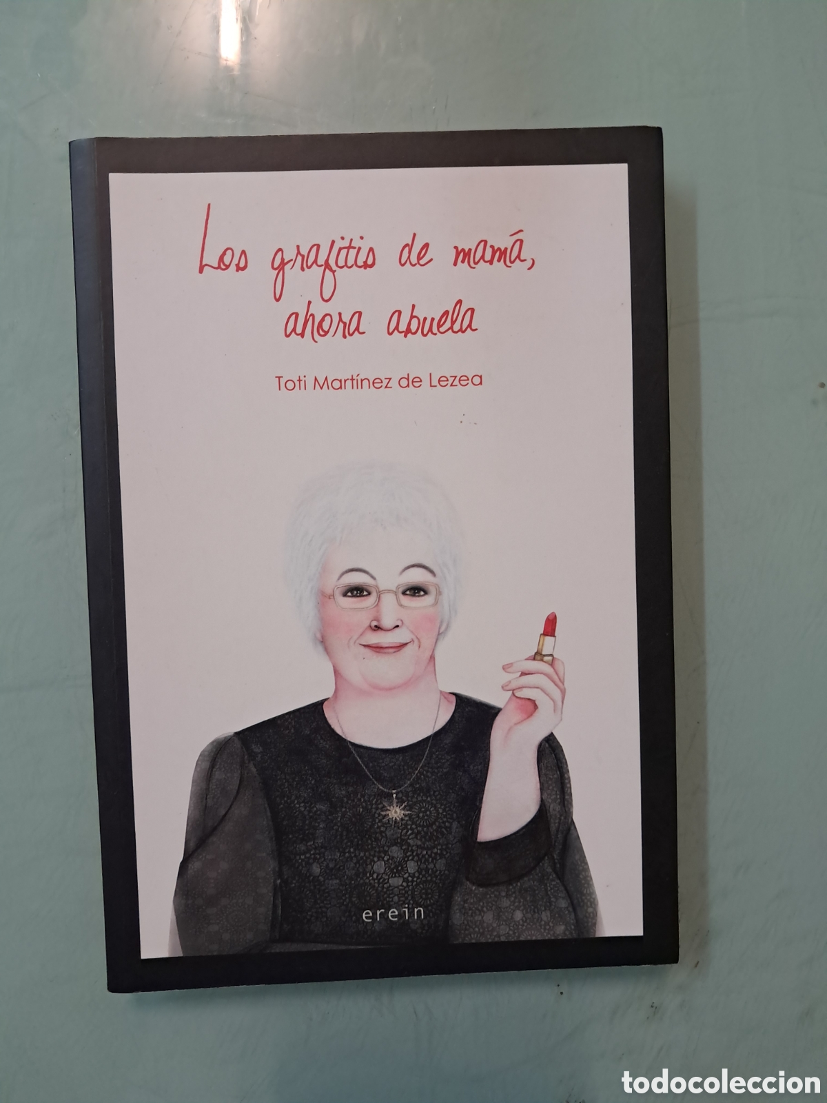 Libros: Toti Mart&iacute;nez de Lezea Los gr&aacute;fitis de mam&aacute; ahora abuela, Erein