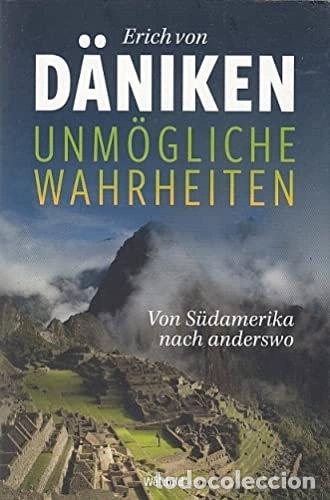 Livres: Unm&ouml;gliche Wahrheiten: Von S&uuml;damerika nach anderswo- 9783828937918