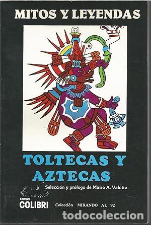 B&uuml;cher: MITOS Y LEYENDAS. TOLTECAS Y AZTECAS - Mario A. Valotta