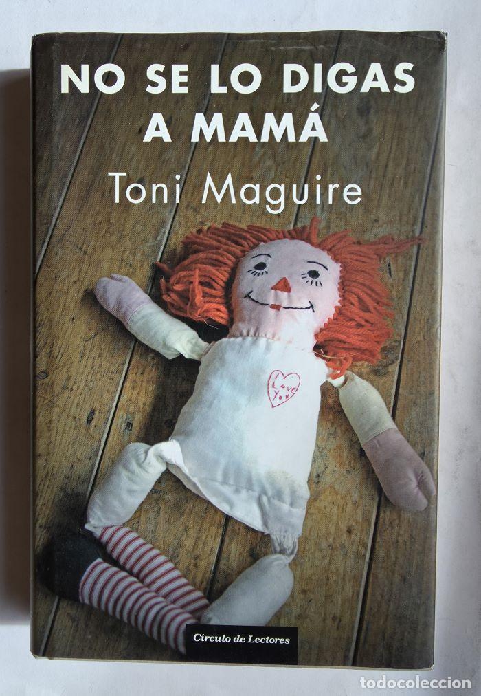 B&uuml;cher: NO SE LO DIGAS A MAM&Aacute;. HISTORIA VER&Iacute;DICA DE UNA TRAICI&Oacute;N IMPERDONABLE - Toni Maguire
