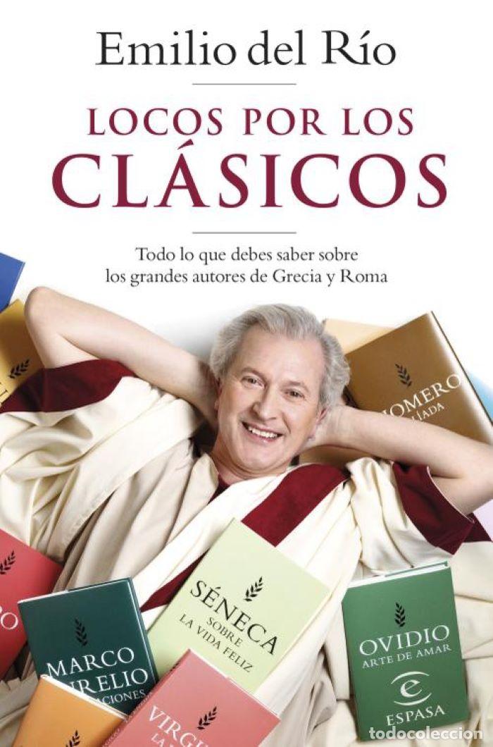 B&uuml;cher: LOCOS POR LOS CL&Aacute;SICOS (TODO LO QUE DEBES SABER SOBRE LOS GRANDES AUTORES DE GRECIA Y ROMA) - Emilio