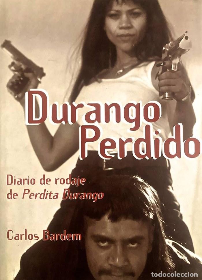 B&uuml;cher: DURANGO PERDIDO. DIARIO DE RODAJE DE PERDITA DURANGO - Carlos Bardem