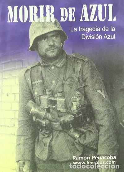 Livres: Morir de azul: La tragedia de la Divisi&oacute;n Azul- 9788460994749