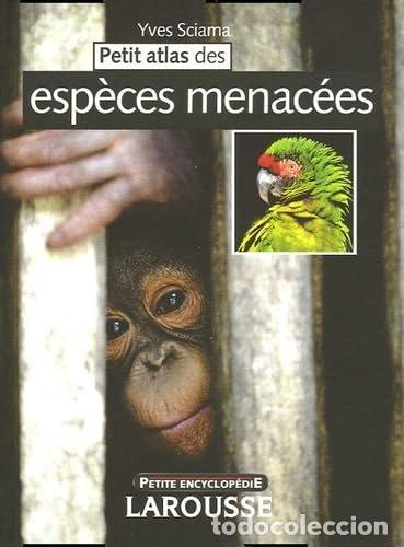 Livres: Petit atlas des esp&egrave;ces menac&eacute;es- 9782035752185