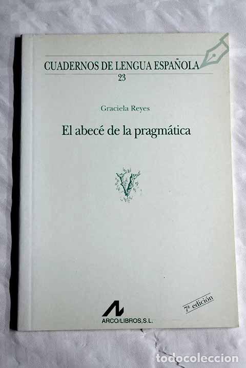 Libri di seconda mano: El abec&eacute; de la pragm&aacute;tica.- Reyes, Graciela