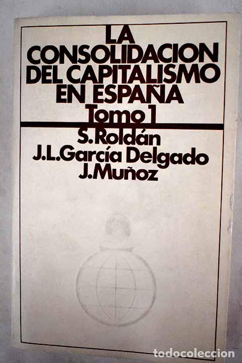 B&uuml;cher: La consolidaci&oacute;n del capitalismo en Espa&ntilde;a, 1914-1920.- Rold&aacute;n, Santiago