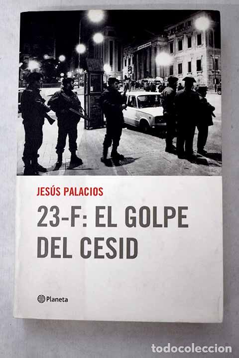 Livres: 23-F: el golpe del CESID.- Palacios, Jes&uacute;s