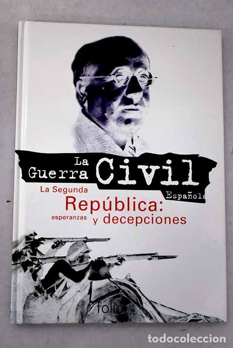 Livres: La Guerra Civil Espa&ntilde;ola, 1. La Rep&uacute;blica : esperanzas y decepciones