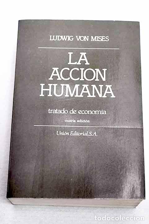 books: La acci&oacute;n humana: tratado de econom&iacute;a.- Von Mises, Ludwig