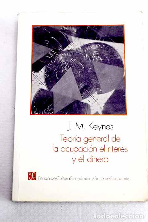 books: Teor&iacute;a general de la ocupaci&oacute;n, el inter&eacute;s y el dinero.- Keynes, John Maynard