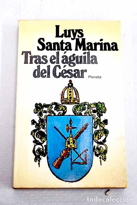 Libros: Tras el &aacute;guila del C&eacute;sar: eleg&iacute;a del Tercio 1921-1922.- Santa Marina, Luys