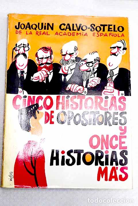 Libros: Cinco historias de opositores y once historias m&aacute;s.- Calvo-Sotelo, Joaqu&iacute;n