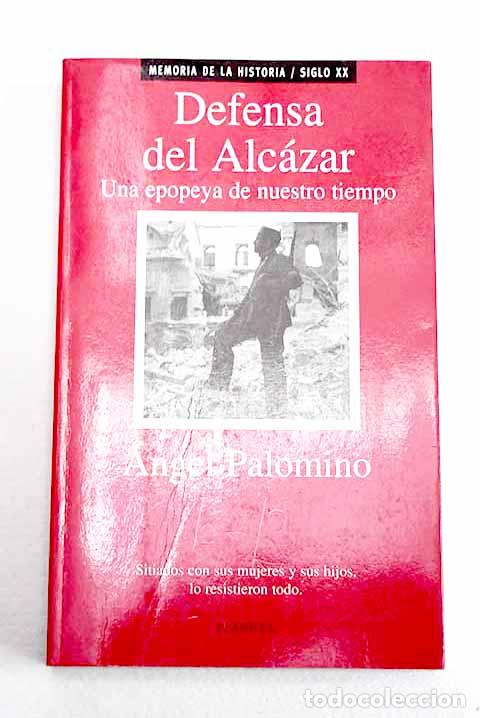 Libros: Defensa del Alc&aacute;zar: una epopeya de nuestro tiempo.- Palomino, &Aacute;ngel