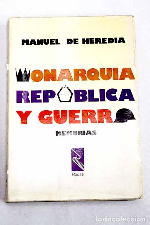 Libros: Monarqu&iacute;a, Rep&uacute;blica y guerra: Memorias.- Heredia, Manuel de