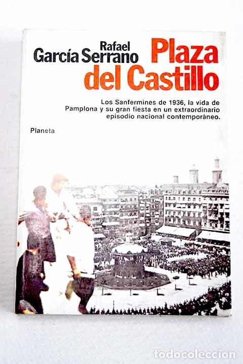 Libros: Plaza del Castillo: Garc&iacute;a Serrano, Rafael.- Garc&iacute;a Serrano, Rafael