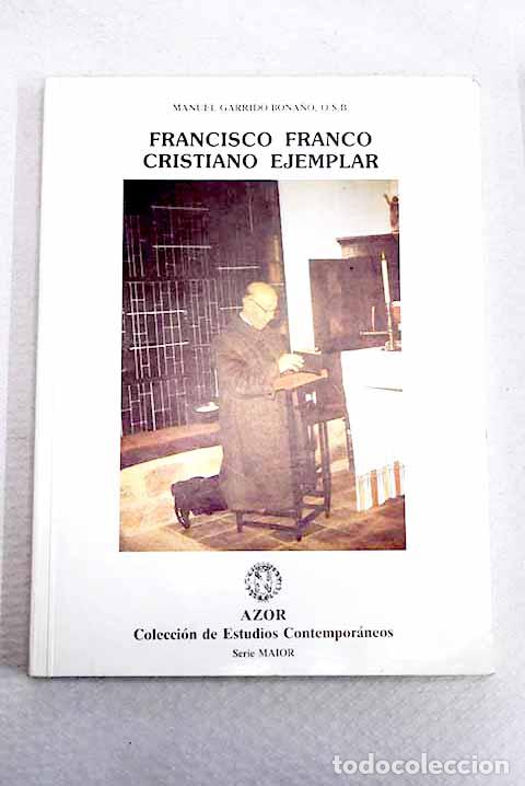 B&uuml;cher: Francisco Franco, cristiano ejemplar.- Garrido Bona&ntilde;o, Manuel