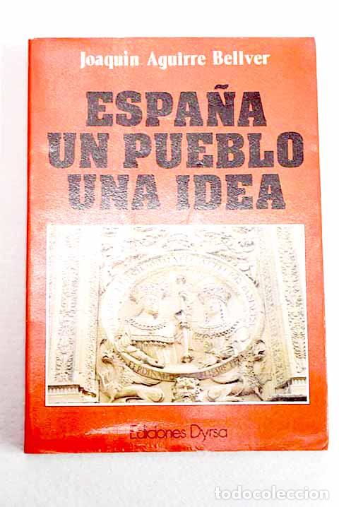 B&uuml;cher: Espa&ntilde;a: un pueblo, una idea.- Aguirre Bellver, Joaqu&iacute;n