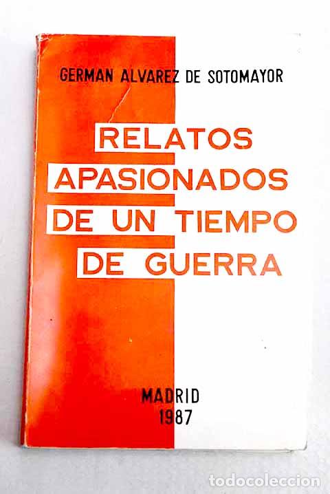 B&uuml;cher: Relatos apasionados de un tiempo de guerra.- &Aacute;lvarez de Sotomayor, Germ&aacute;n