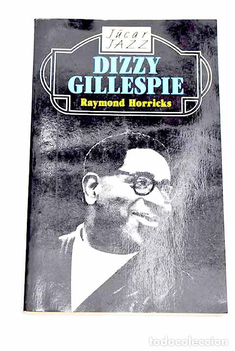 books: Dizzy Gillespie y la revoluci&oacute;n del be-bop.- Horricks, Raymond