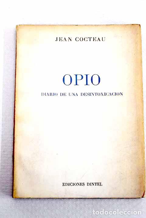 B&uuml;cher: Opio: diario de una desintoxicaci&oacute;n.- Cocteau, Jean
