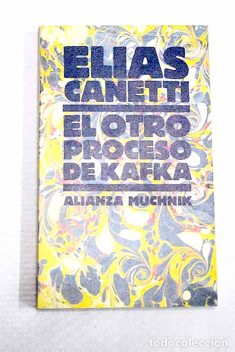 Libri di seconda mano: El otro proceso de Kafka: sobre las cartas a Felice.- Canetti, Elias