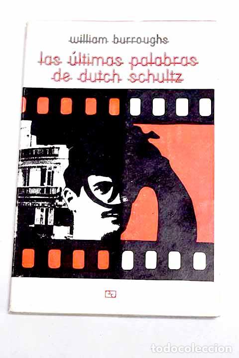 Libri di seconda mano: Las &uacute;ltimas palabras de Dutch Schultz.- Burroughs, William S.