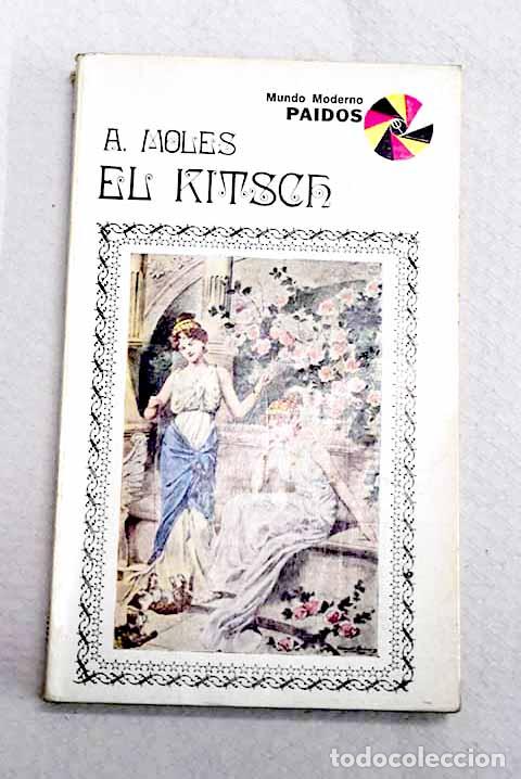 Libros: El Kitsch: el arte de la felicidad.- Moles, Abraham A.