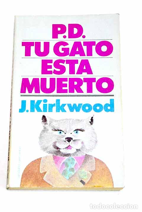 Libros: Posdata: &iexcl;tu gato est&aacute; muerto!.- Kirkwood, James
