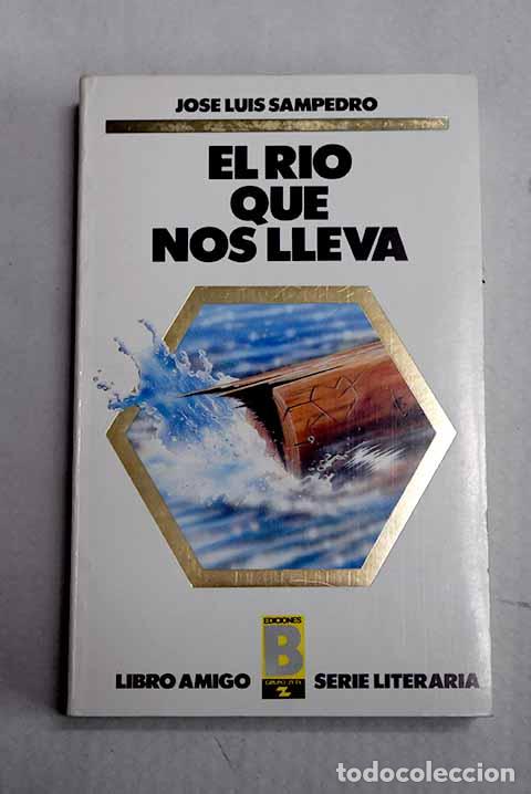 Libros: El r&iacute;o que nos lleva.- Sampedro, Jos&eacute; Luis