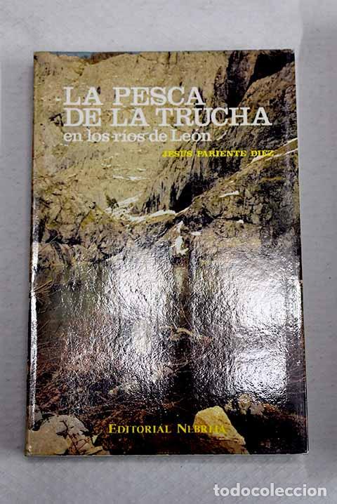 Libros: La Pesca de la trucha en los r&iacute;os de Le&oacute;n.- Pariente D&iacute;ez, Jes&uacute;s