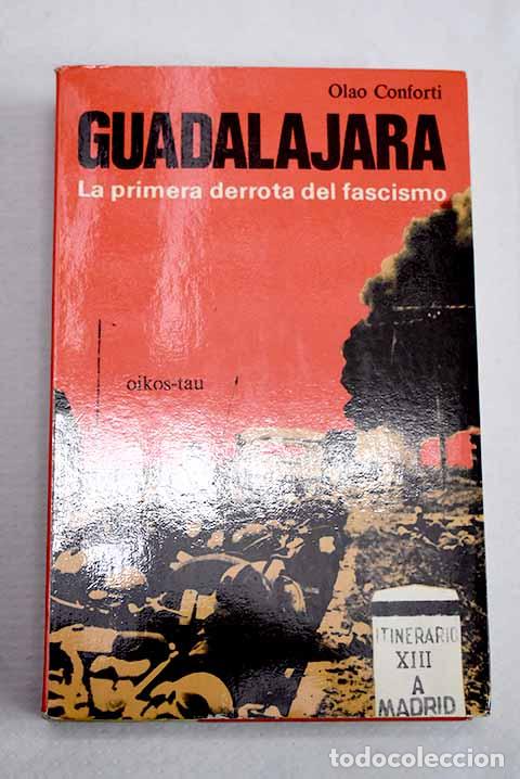 Libros: Guadalajara: la primera derrota del fascismo.- Conforti, Olao