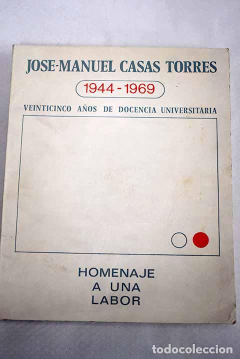 Libros: Jos&eacute;-Manuel Casas Torres 1944-1969: Veinticinco a&ntilde;os de docencia universitaria. Homenaje a una labor