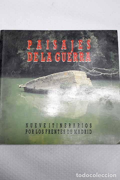Libros: Paisajes de la guerra: nueve itinerarios por los frentes de Madrid.- Montero, Severiano