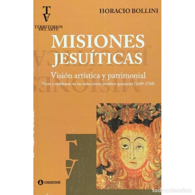 Libros: Misiones Jesuiticas. Vision artistica y patrimonial. Voces y - Horacio Bollini