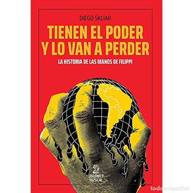 Libros: Tienen el poder y lo van a perder la historia de Las Manos d - Diego Skliar - Foto 1