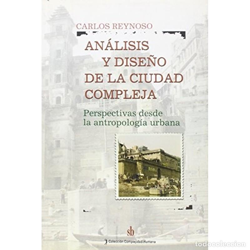 Libros: An&aacute;lisis y dise&ntilde;o de la ciudad compleja perspectivas desde l - Carlos Reynoso