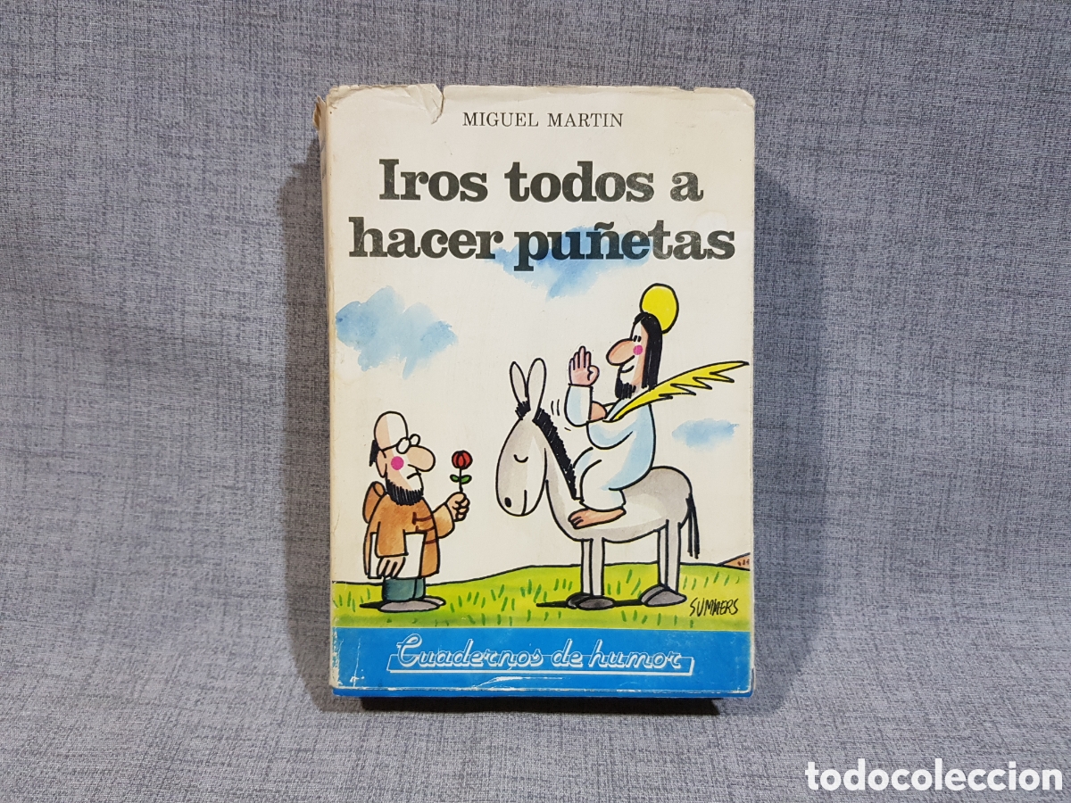 Libros: IROS TODOS A HACER PU&Ntilde;ETAS. MIGUEL MART&Iacute;N. CUADERNOS DE HUMOR. ORI&Oacute;N EDITORIAL. 1987