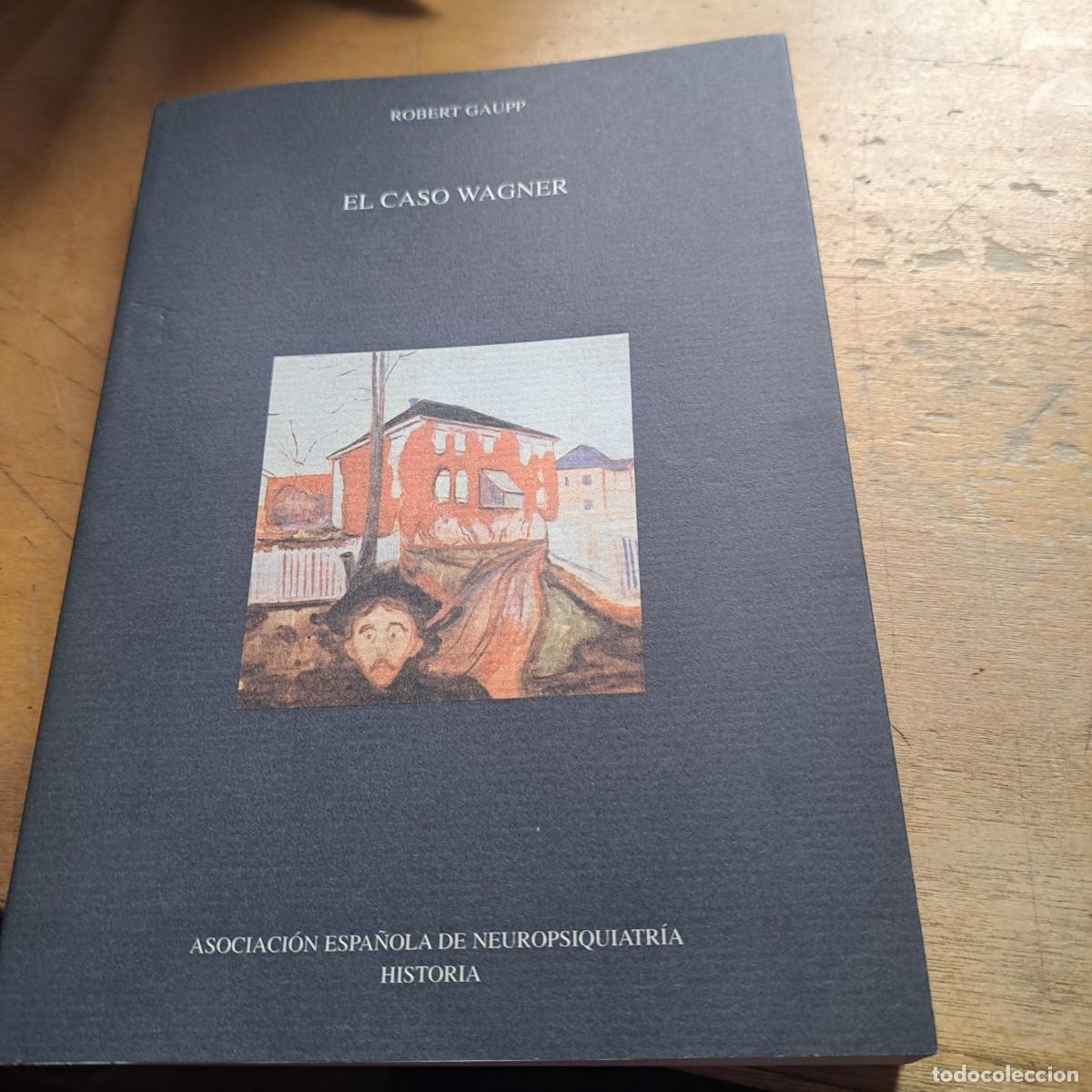Libros: EL CASO WAGNER. GAUPP, Robert [R. Gaupp] MUY BUEN ESTADO RUSTICA Publicado por Asociaci&oacute;n Espa&ntilde;ola