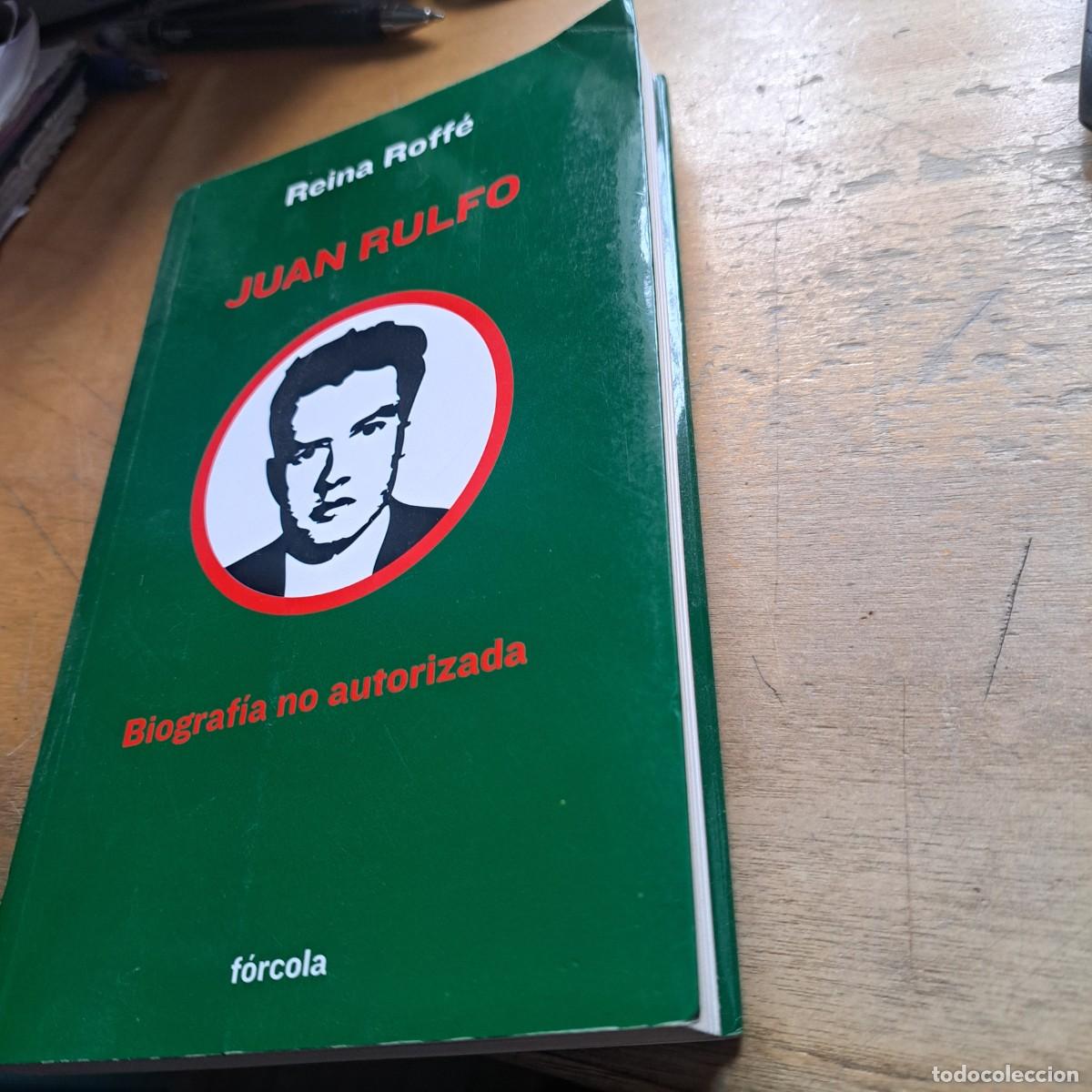 Libros: Juan Rulfo: Biograf&iacute;a No Autorizada: Roff&eacute; Reina Idioma: Espa&ntilde;ol Publicado por Forcola Edicione