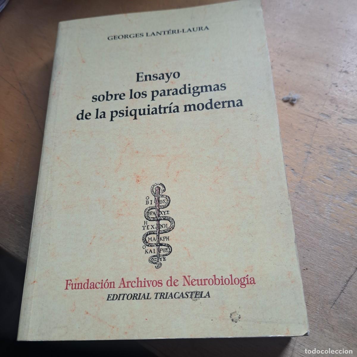 Libros: ENSAYO SOBRE LOS PARADIGMAS DE LA PSIQUIATR&Iacute;A MODERNA&rdquo; Georges Lant&eacute;ri-Laura A&ntilde;o de publicaci&oacute;n: 20