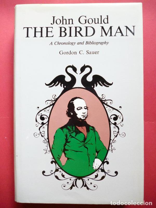 books: John Gould the Bird Man. A chronology and bibliography. - SAUER (Gordon C.).